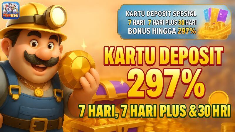 Raih Bonus Kartu Deposit 789BNi 297% dengan Mudah